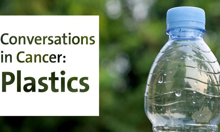 Conversations in Cancer: Plastics