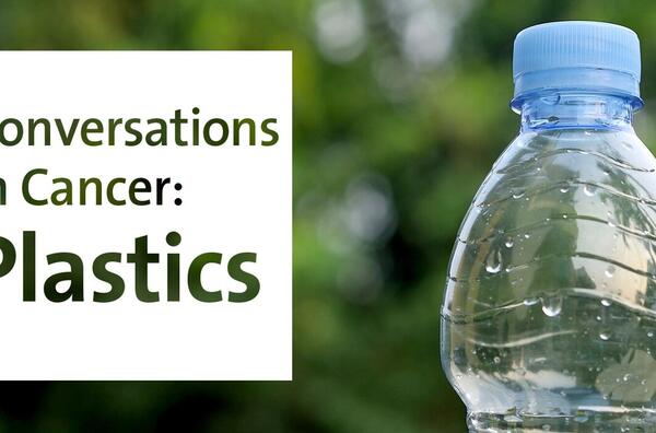 Conversations in Cancer: Plastics