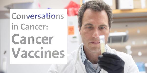 Dr. Zachary Hartman Conversations in Cancer: Cancer Vaccines